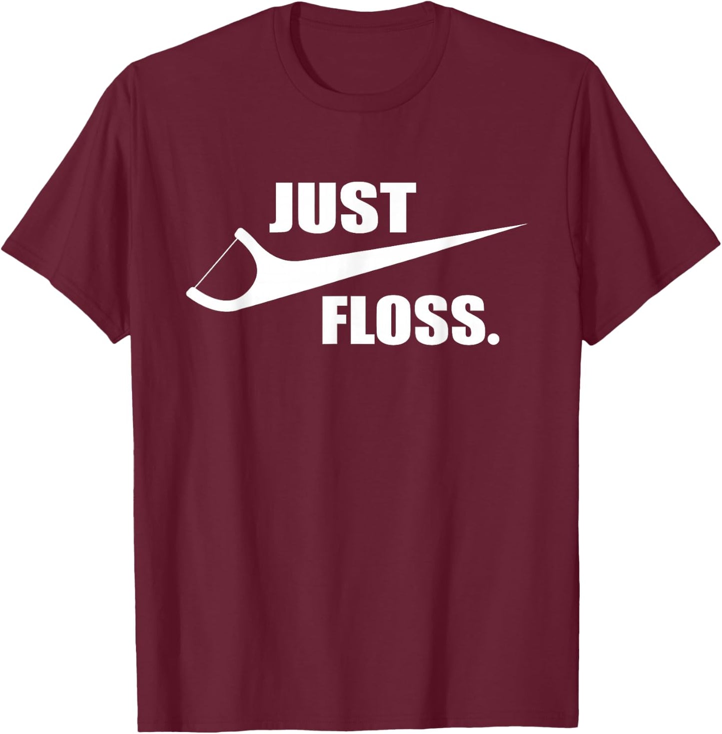 Just Floss - Dentist Teeth Dental Assistant Dentistry DDS T-Shirt - T-Shirt | Maroon