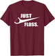 Just Floss - Dentist Teeth Dental Assistant Dentistry DDS T-Shirt - T-Shirt | Maroon
