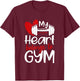 My Heart Belongs To Gym Funny Valentines Day Workout Gift T-Shirt - T-Shirt | Maroon
