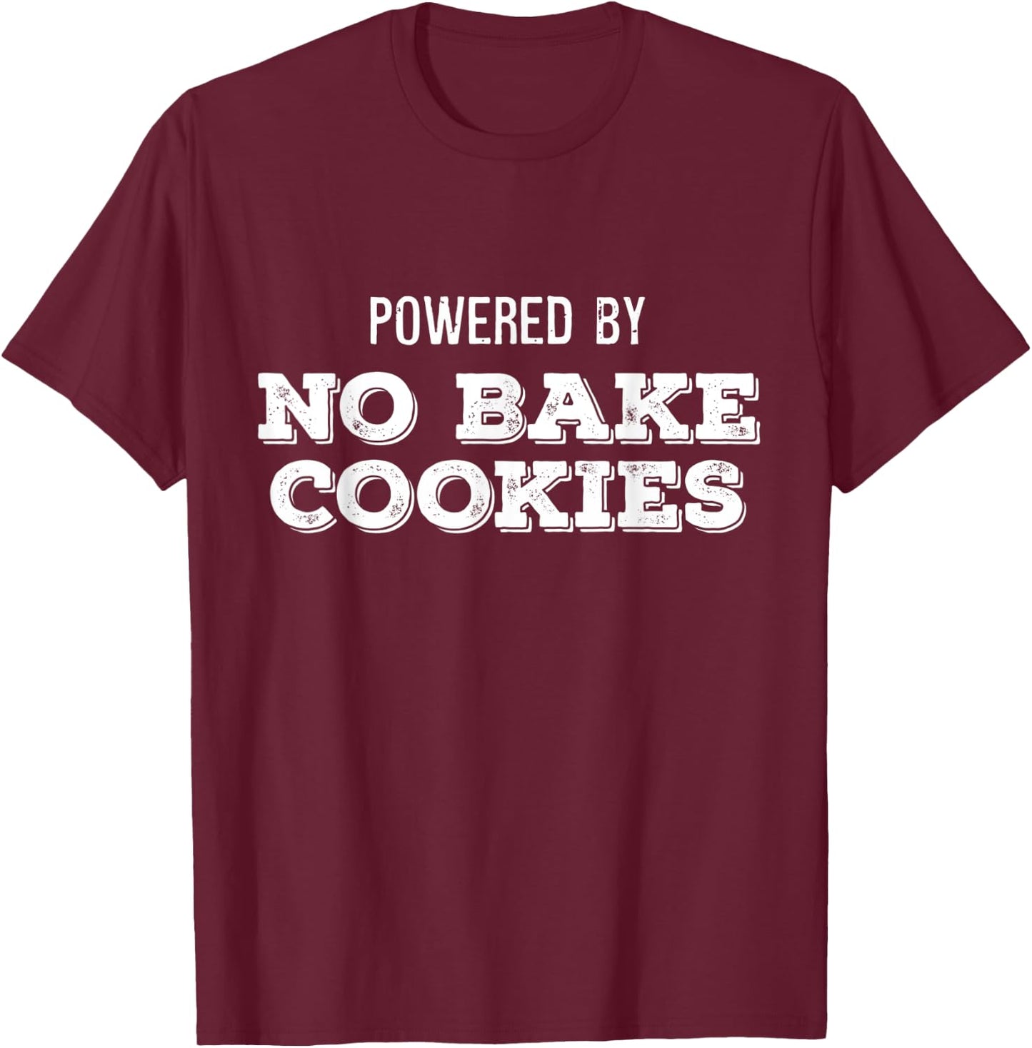 Powered By No Bake Cookies Funny Baking Cooking T-Shirt - T-Shirt | Maroon