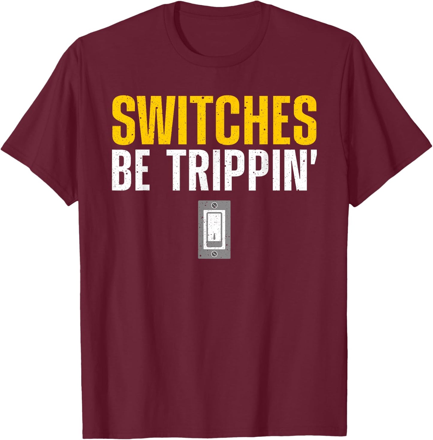Funny Electrician Art Men Women Electrical Switches Lovers T-Shirt - T-Shirt | Maroon