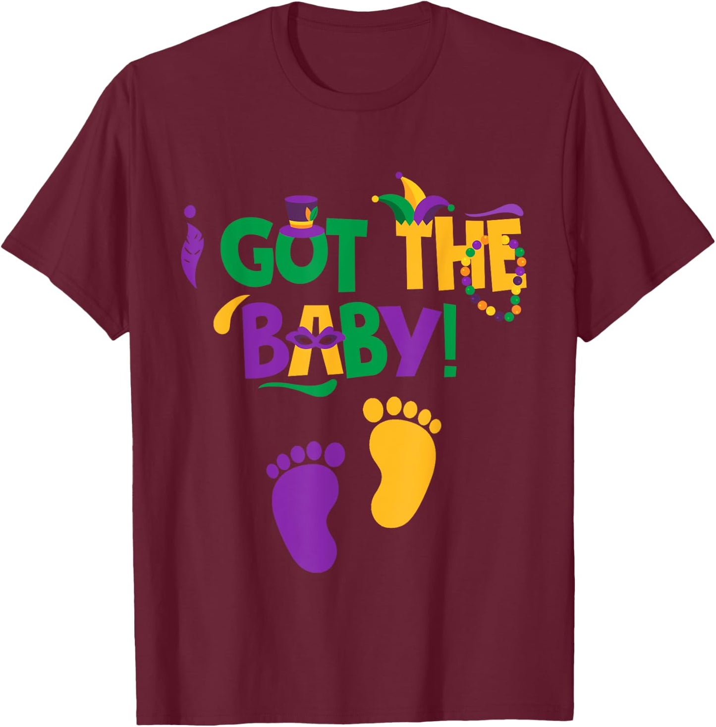 I Got The Baby Pregnancy Announcement Funny Mardi Gras T-Shirt - T-Shirt | Maroon