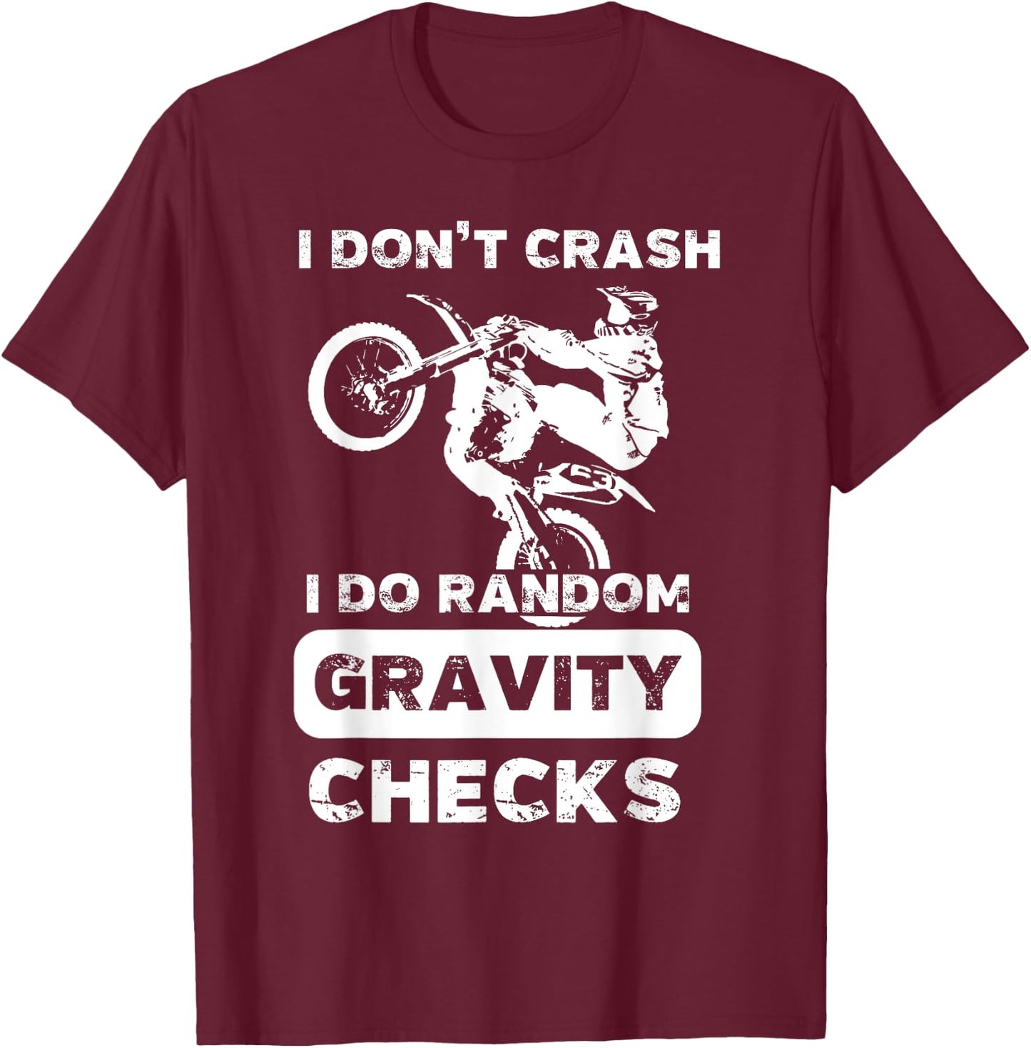 I Don't Crash I Do Random Gravity Checks Shirt | Racer Gift T-Shirt - T-Shirt | Maroon