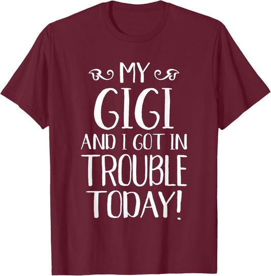 My Gigi and I Got In Trouble Today Grandma Grandkids T-Shirt - T-Shirt | Maroon