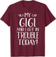 My Gigi and I Got In Trouble Today Grandma Grandkids T-Shirt - T-Shirt | Maroon