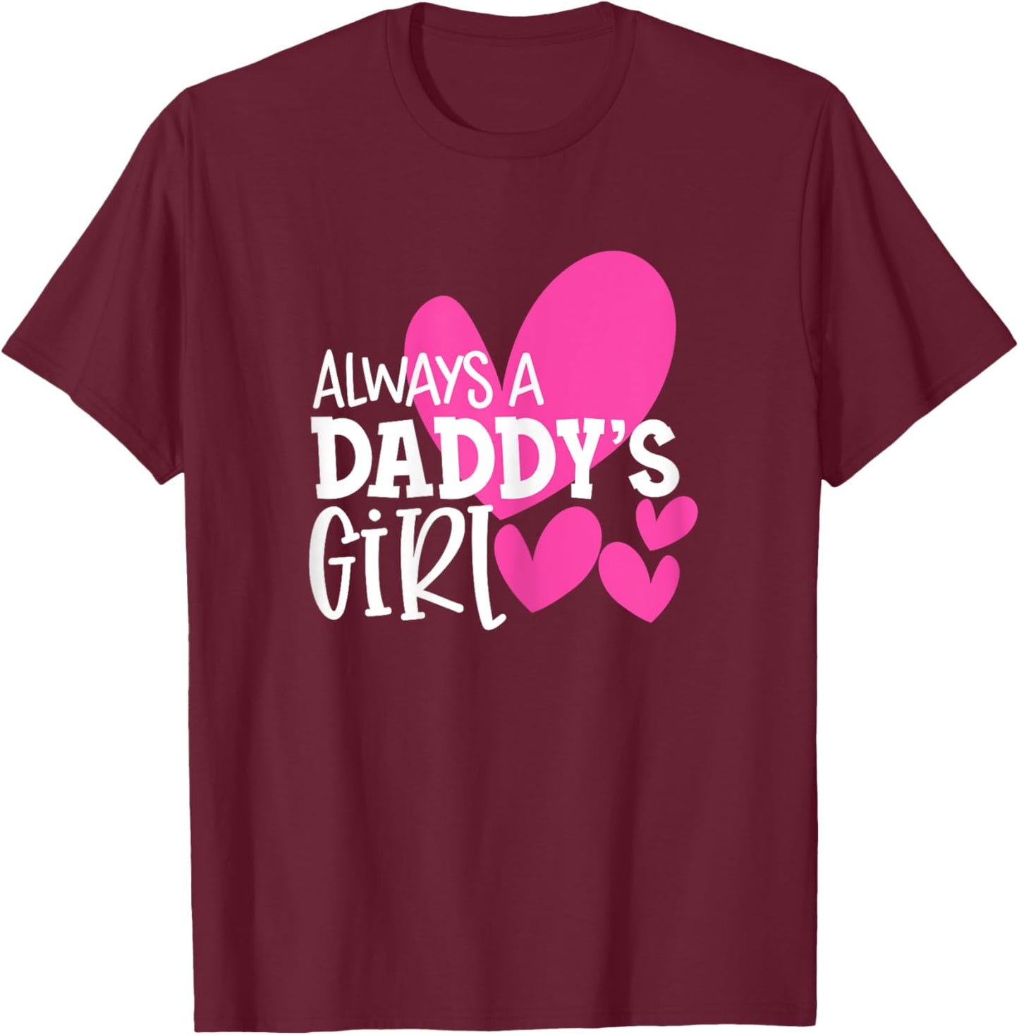 Always a Daddy's Girl Shirt Daughter Girls Women T-Shirt - T-Shirt | Maroon