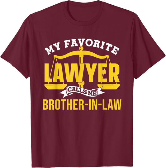 My Favorite Lawyer Calls Me Brother-In-Law Graduate Lawyer T-Shirt - T-Shirt | Maroon