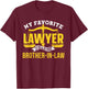My Favorite Lawyer Calls Me Brother-In-Law Graduate Lawyer T-Shirt - T-Shirt | Maroon
