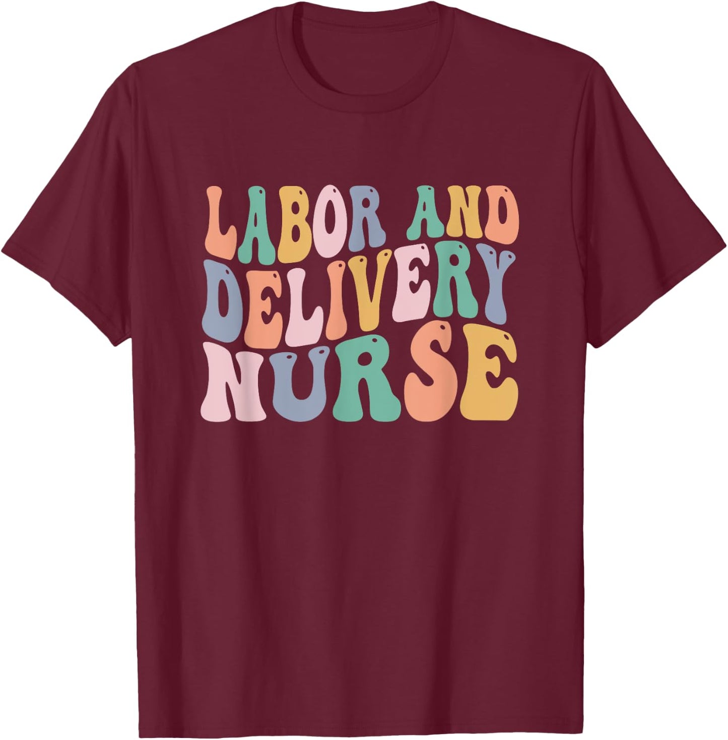Midwives Labor and Delivery Nurse Shirt | L&D Nurse T-Shirt - T-Shirt | Maroon