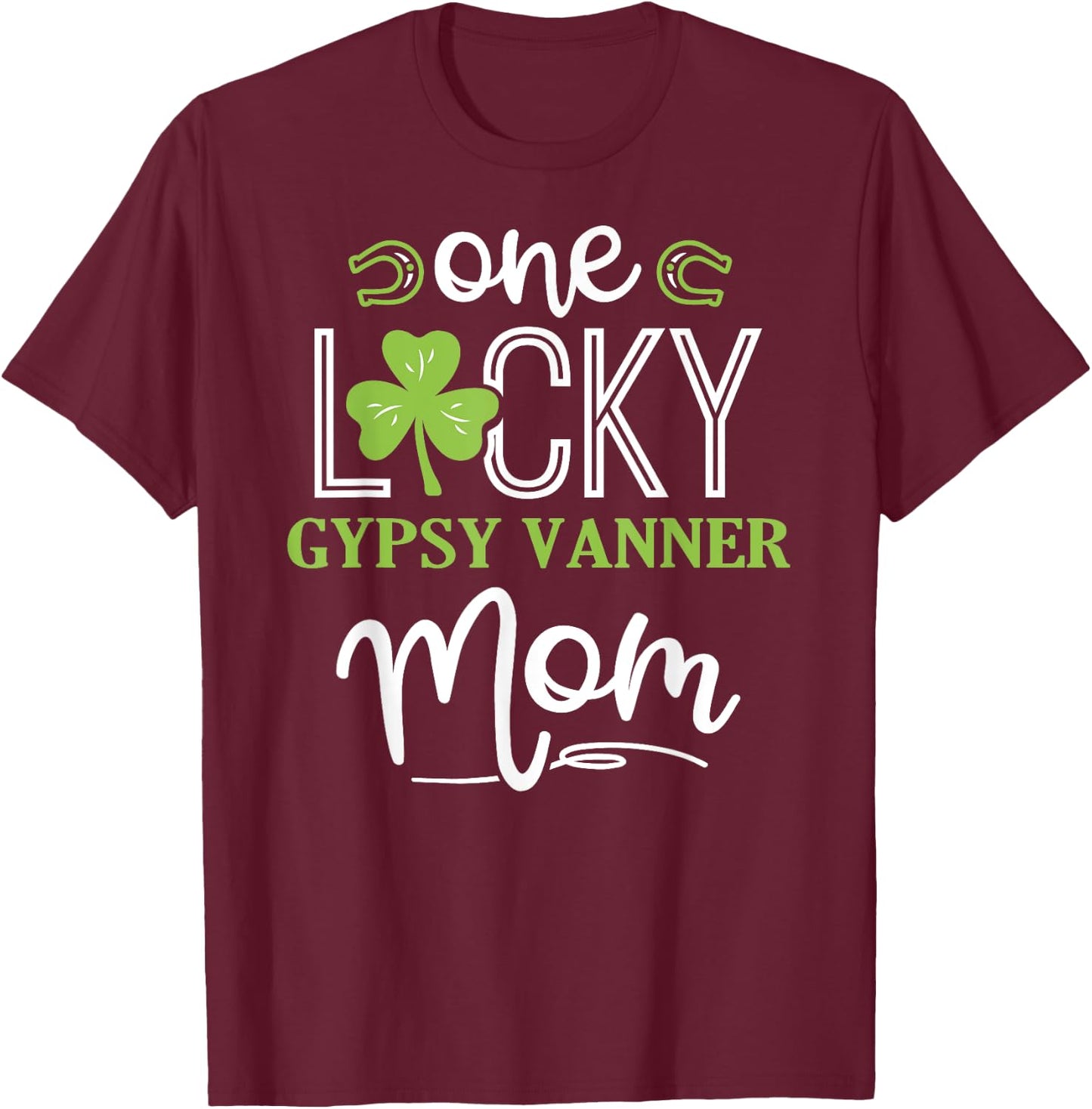 One Lucky Gypsy Vanner Horse Mom Irish Horseback Riding T-Shirt - T-Shirt | Maroon