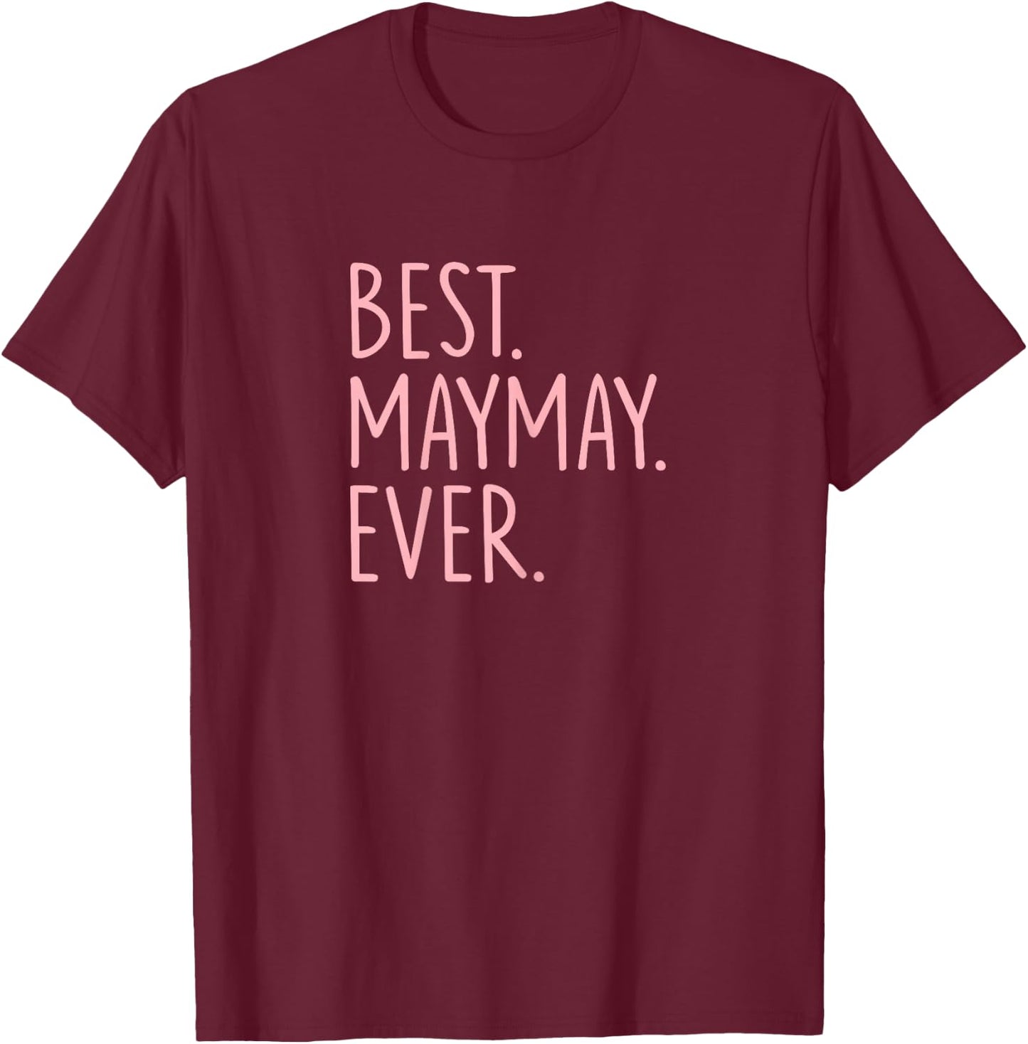 Best Maymay Ever T-Shirt - T-Shirt | Maroon