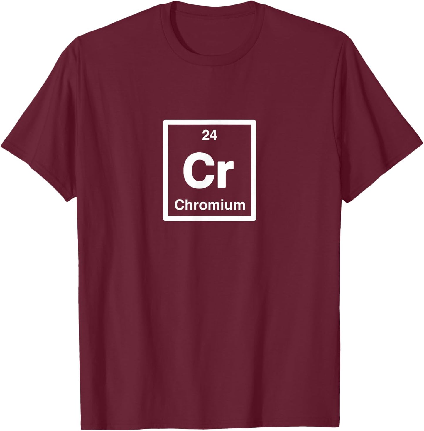 Chromium - Cr - Periodic Table of Elements - Science Gifts T-Shirt - T-Shirt | Maroon