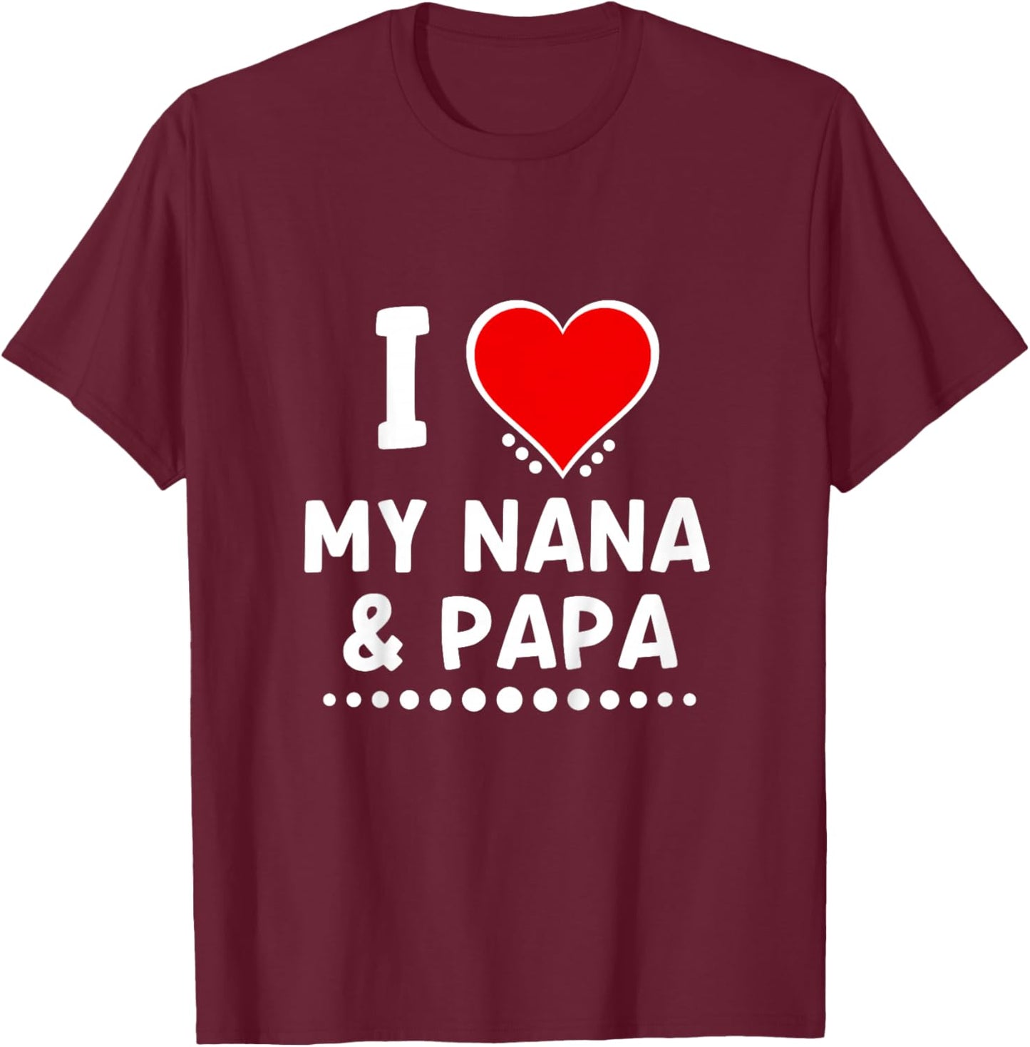 I Love My Nana and Papa Grandkids Gifts T-Shirt - T-Shirt | Maroon