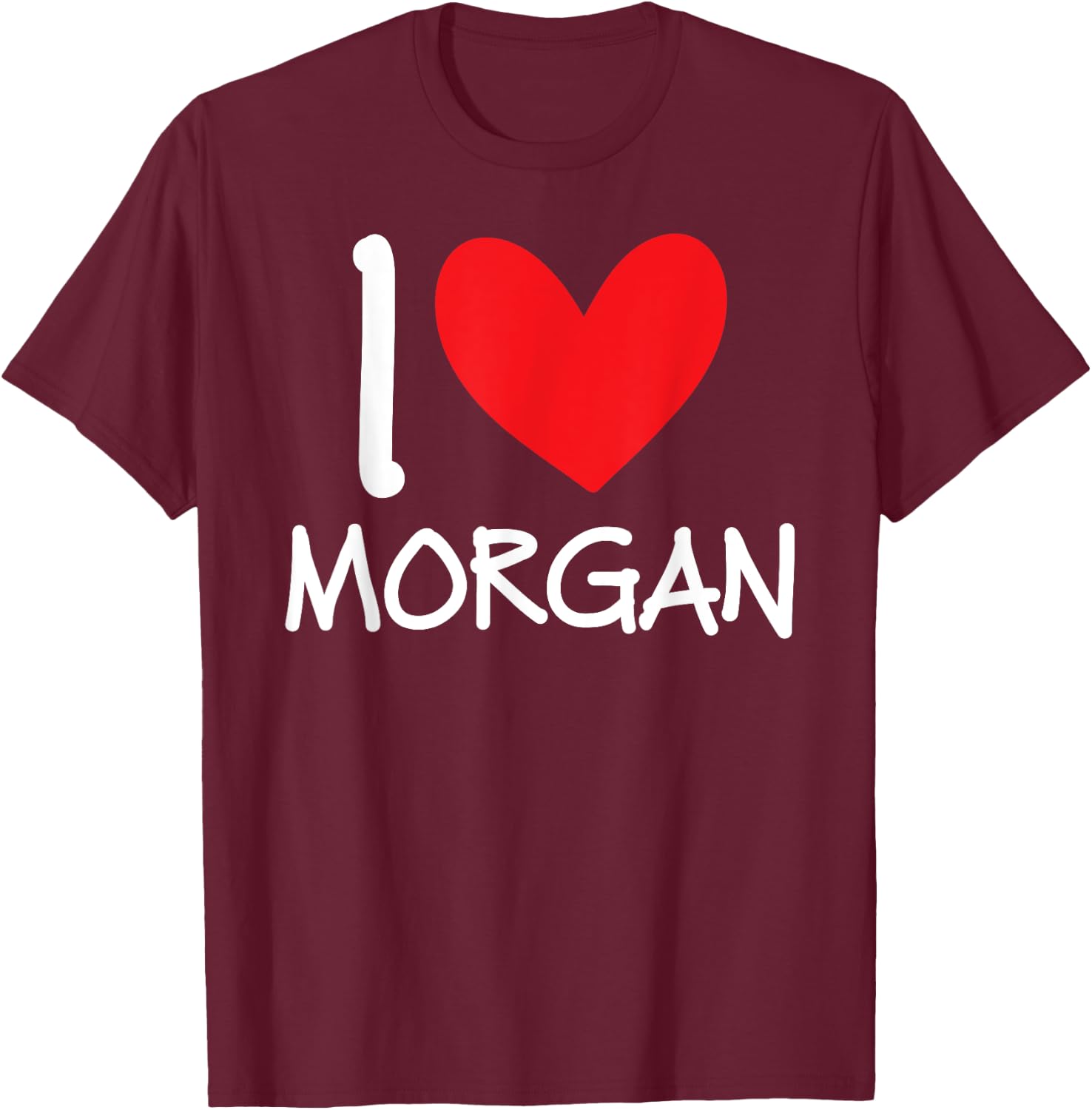 I Love Morgan Name Personalized Girl Woman BFF Friend Heart T-Shirt - T-Shirt | Maroon