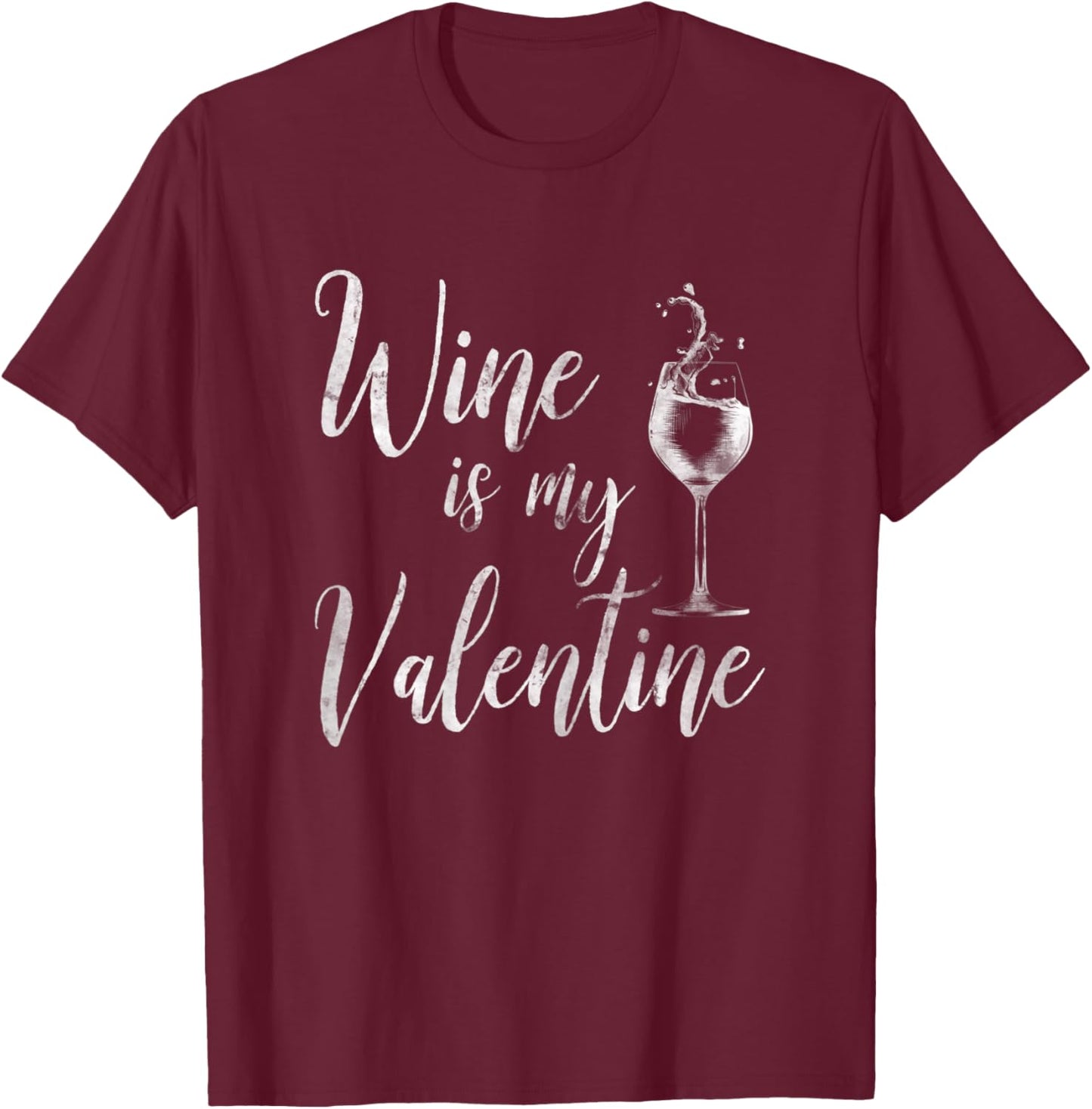 Wine Is My Valentine Shirt Wine Lover Funny Valentine's Day T-Shirt - T-Shirt | Maroon