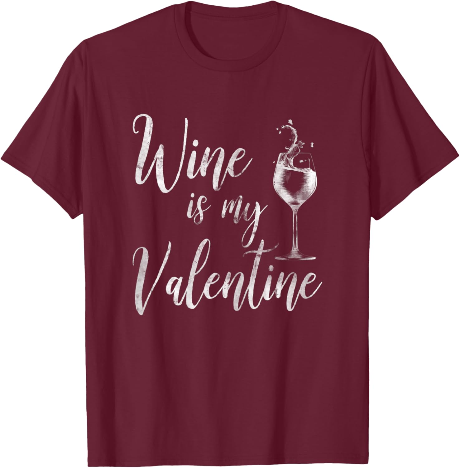 Wine Is My Valentine Shirt Wine Lover Funny Valentine's Day T-Shirt - T-Shirt | Maroon
