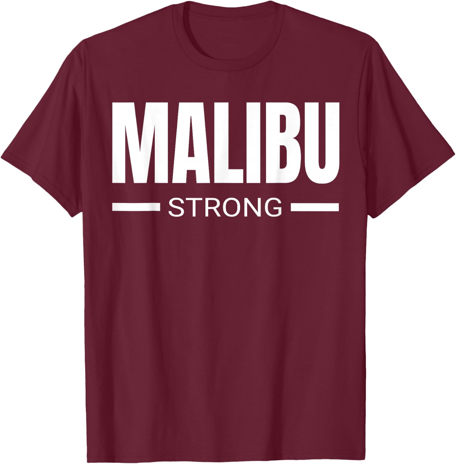 Malibu Strong California Community Strength & Support Gift T-Shirt - T-Shirt | Maroon