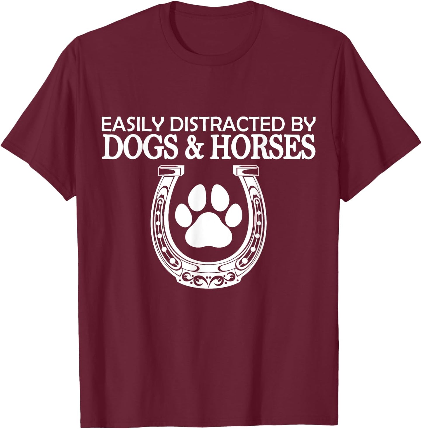 Funny Horse Women Girls Easily Distracted By Dogs And Horses T-Shirt - T-Shirt | Maroon
