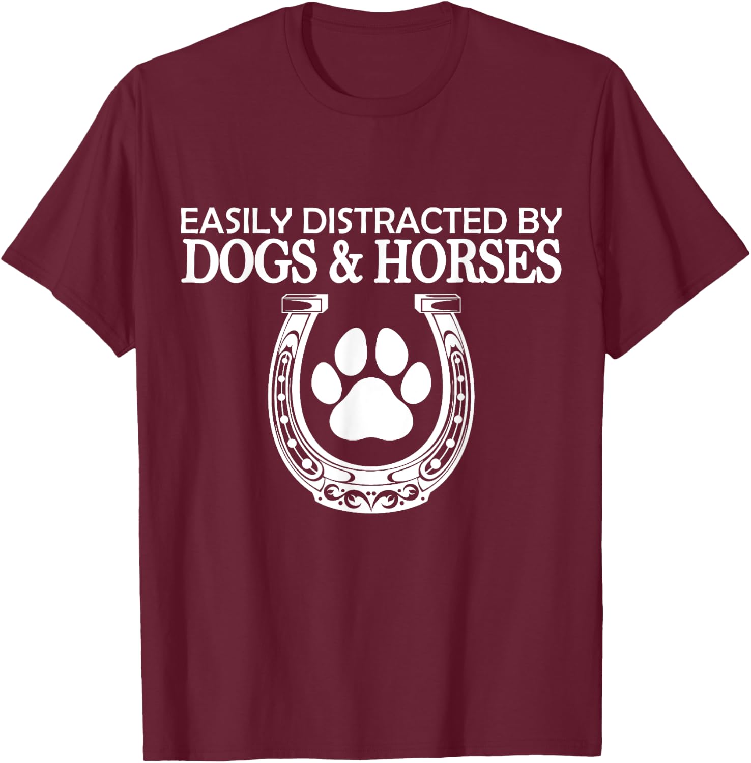 Funny Horse Women Girls Easily Distracted By Dogs And Horses T-Shirt - T-Shirt | Maroon