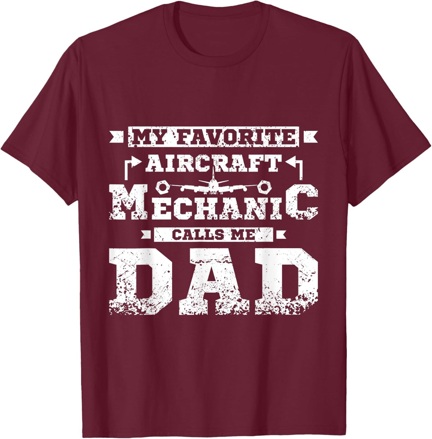 My favorite aircraft mechanic calls me dad T-Shirt - T-Shirt | Maroon