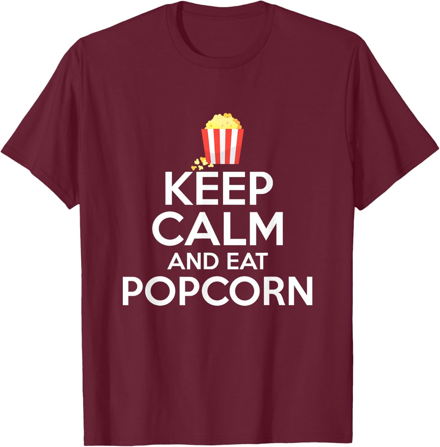 Keep Calm And Eat Popcorn T-Shirt - T-Shirt | Maroon