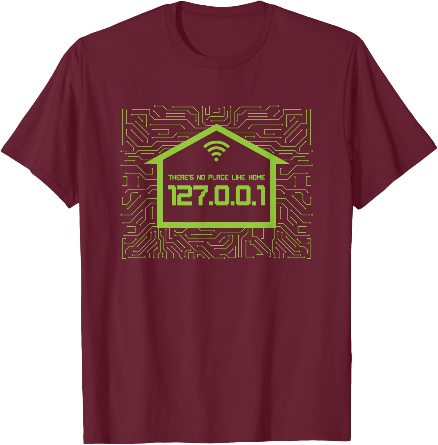 There Is No Place Like Home 127.0.0.1 - Localhost T-Shirt - T-Shirt | Maroon