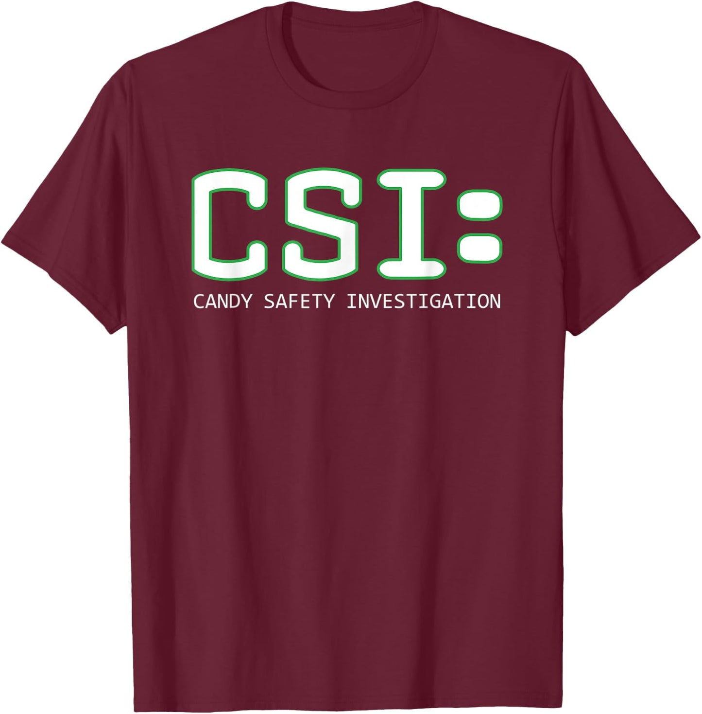 CSI Candy Safety Investigation Halloween Funny Parody T-Shirt - T-Shirt | Maroon