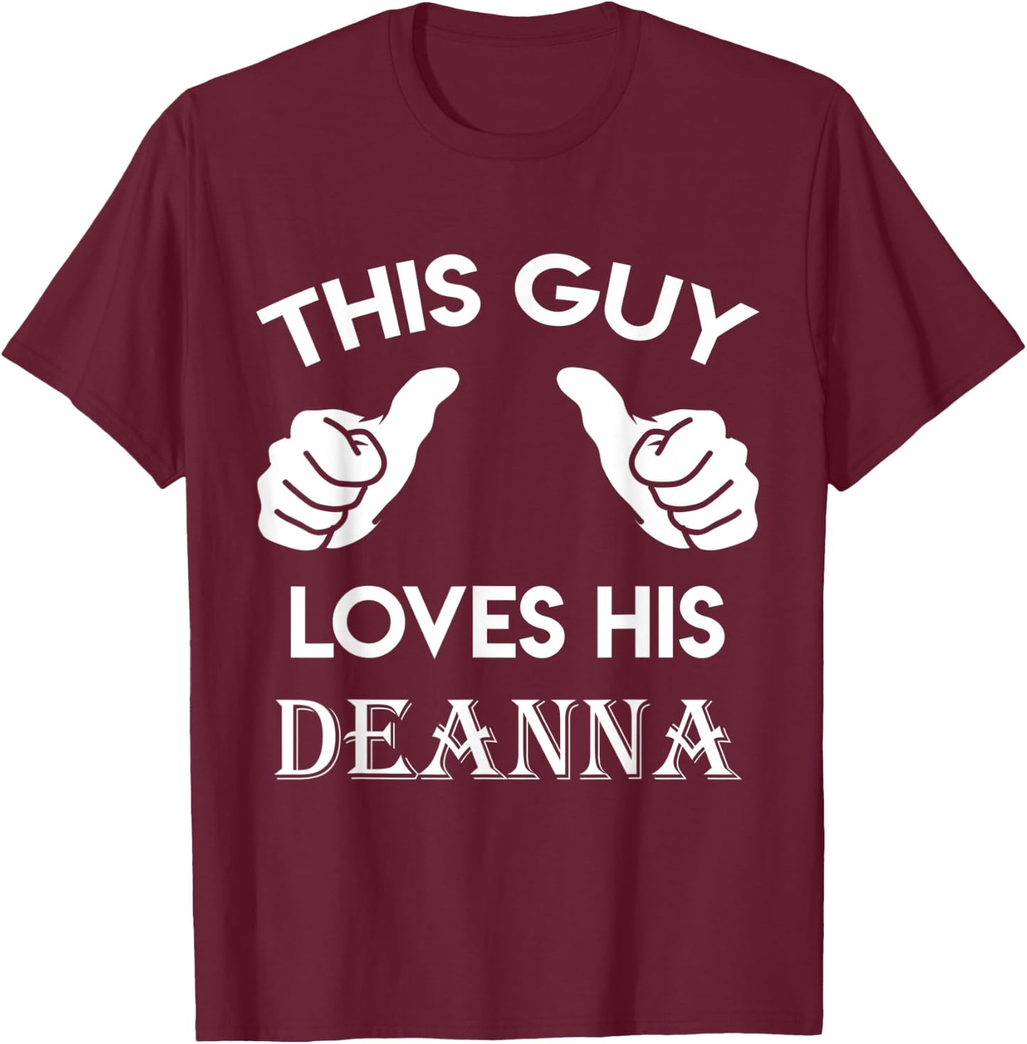 This guy loves his DEANNA gift valentine Anniversary 24t T-Shirt - T-Shirt | Maroon