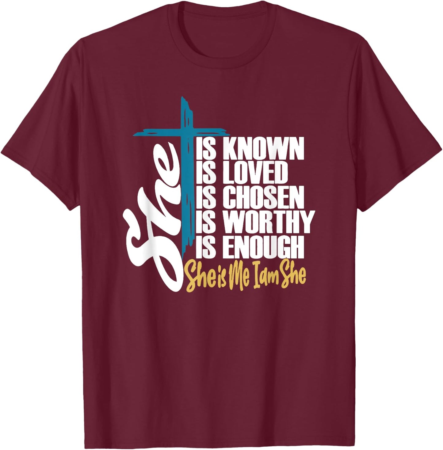 She Is Known | She Is Me I am She | Christian T-Shirt - T-Shirt | Maroon