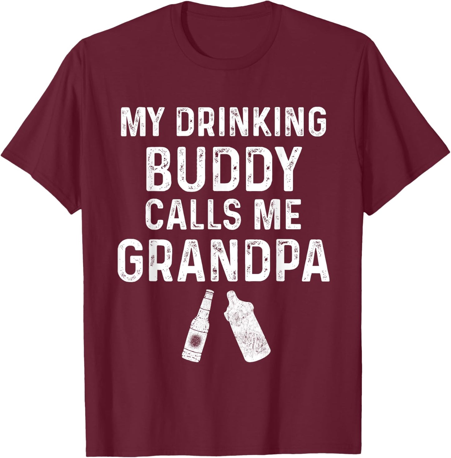 My Drinking Buddy Calls Me Grandpa Promoted To Grandpa Funny T-Shirt - T-Shirt | Maroon