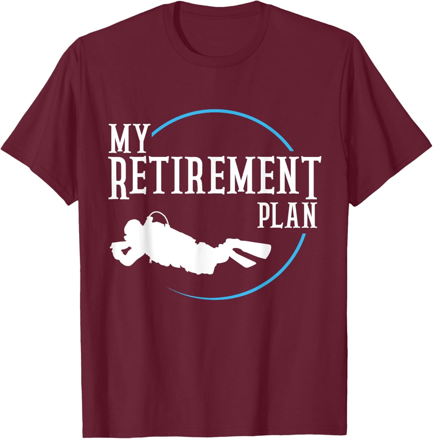 Retirement Plan Scuba Diving Divers T-Shirt - T-Shirt | Maroon