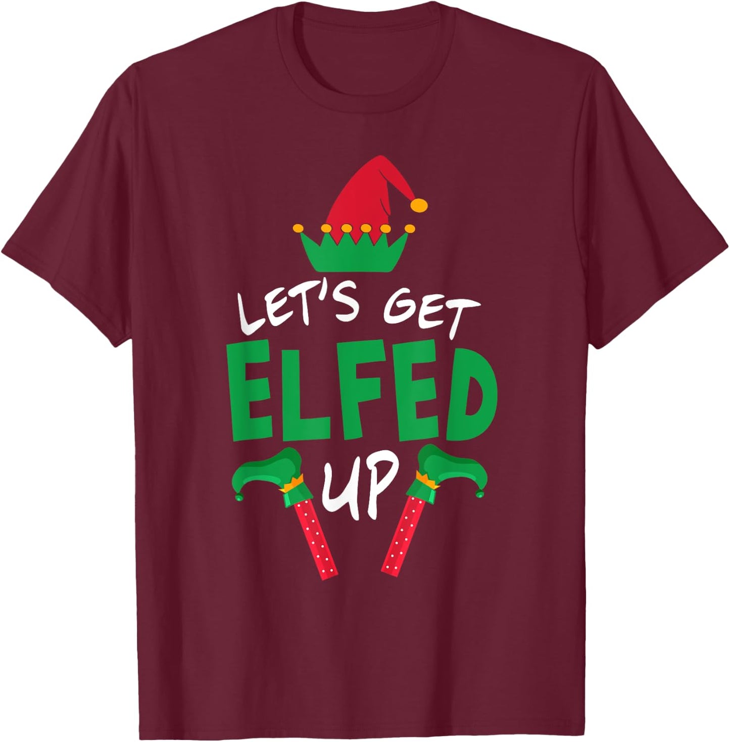 Let's Get Elfed Up Christmas Elf Shoes Hat Family Group T-Shirt - T-Shirt | Maroon