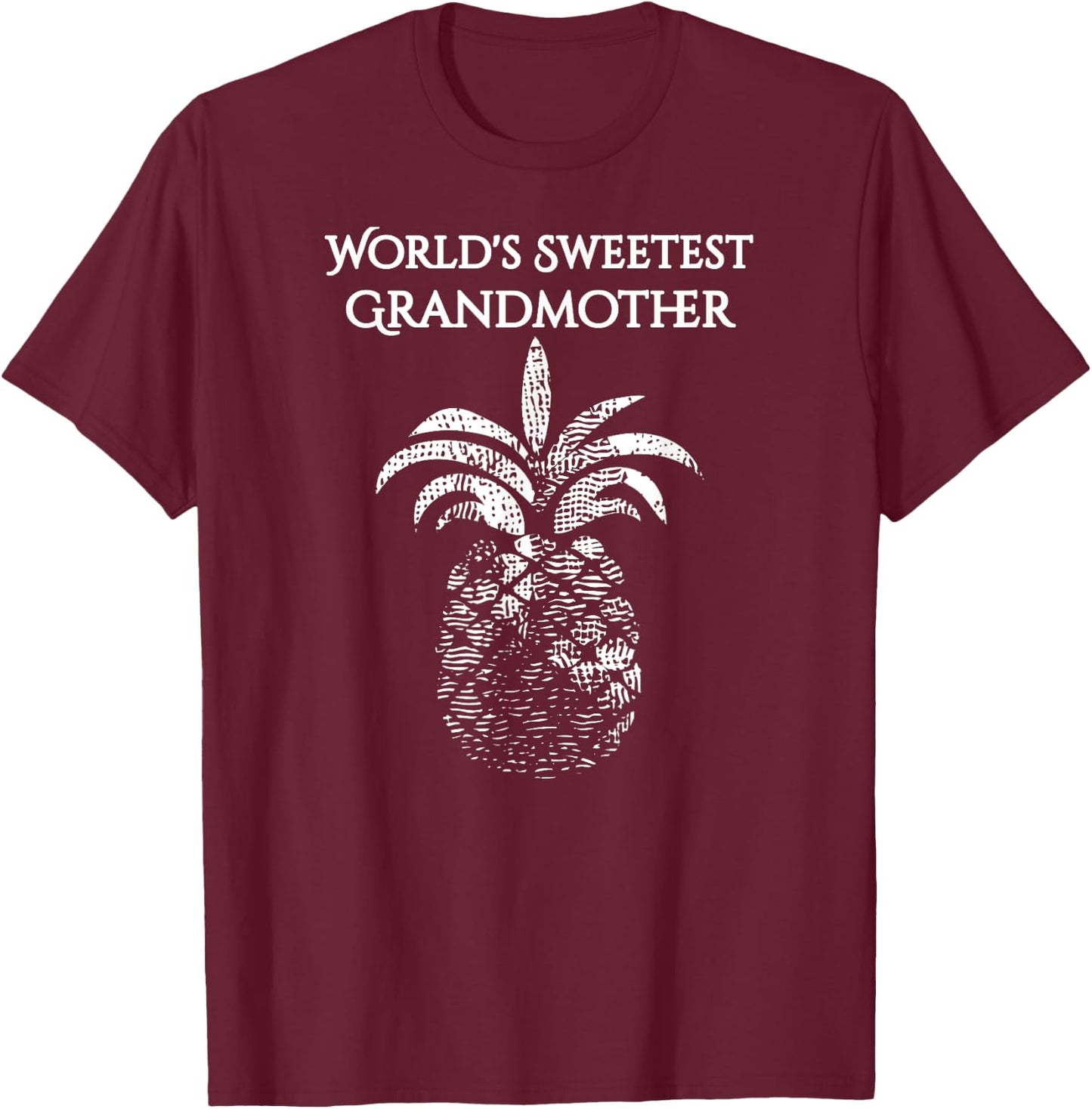 Worlds Sweetest Grandmother Pineapple Shirt For Grandma T-Shirt - T-Shirt | Maroon