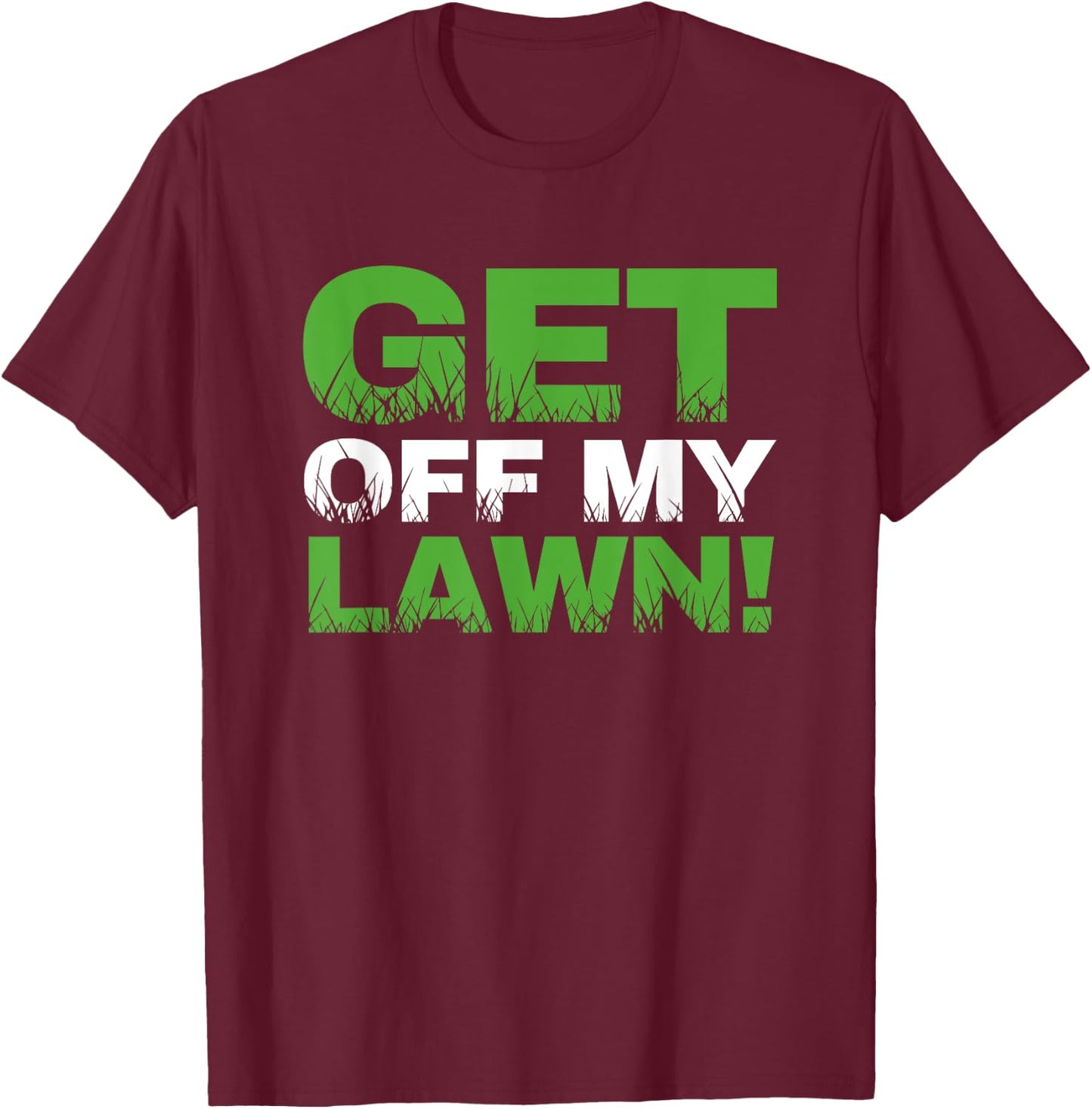 Groundskeeper Landscape Gardener Mow Get Off My Lawn Mowing T-Shirt - T-Shirt | Maroon