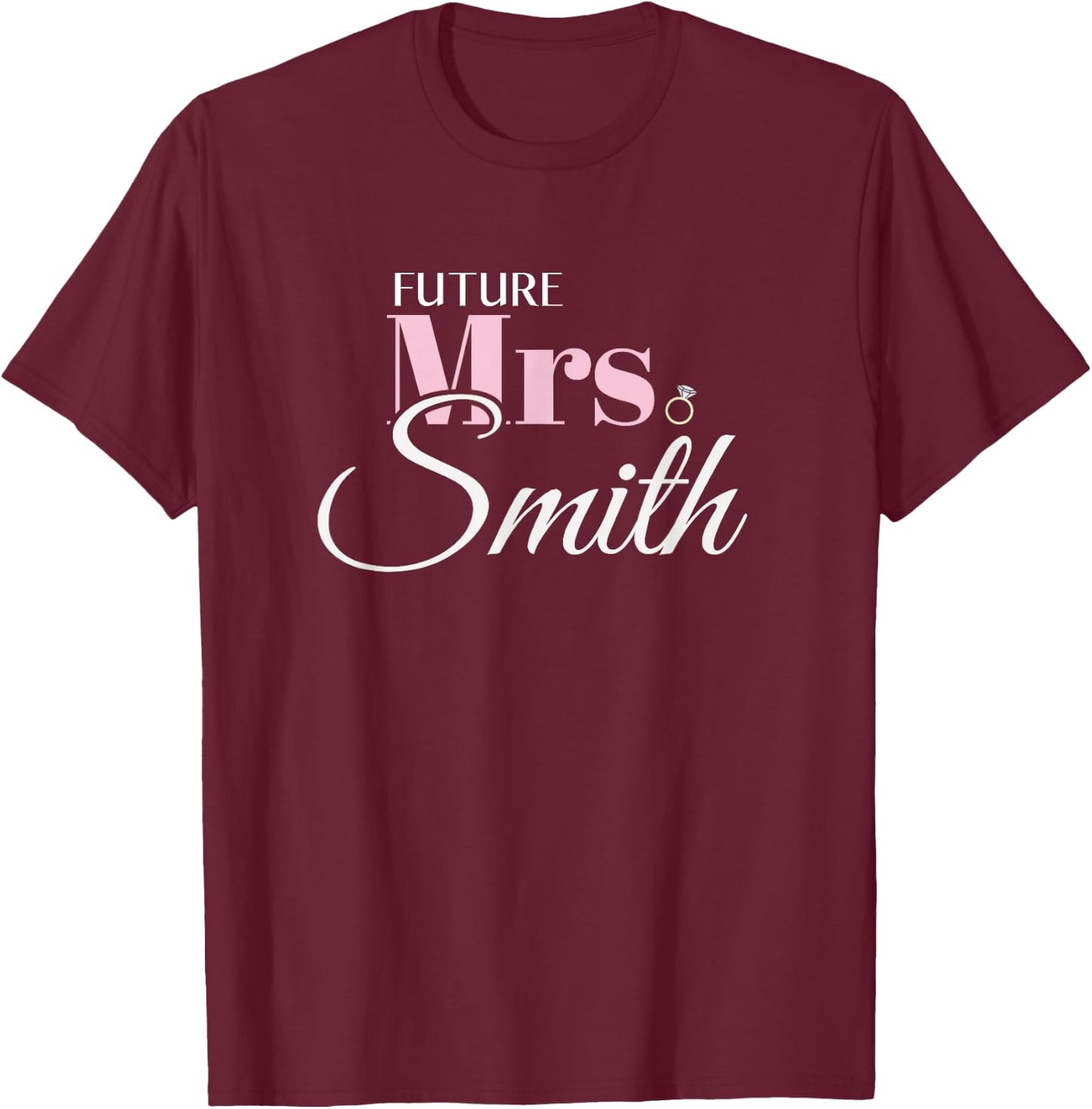 Cute Engagement Future Mrs Smith Bachelorette T-Shirt - T-Shirt | Maroon