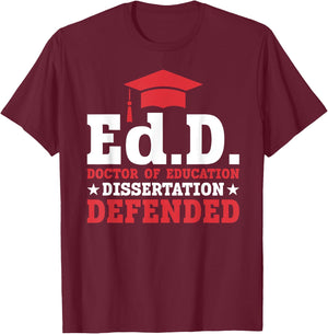 EdD Doctor of Education Dissertation Defended EdD Graduation T-Shirt - T-Shirt | Maroon