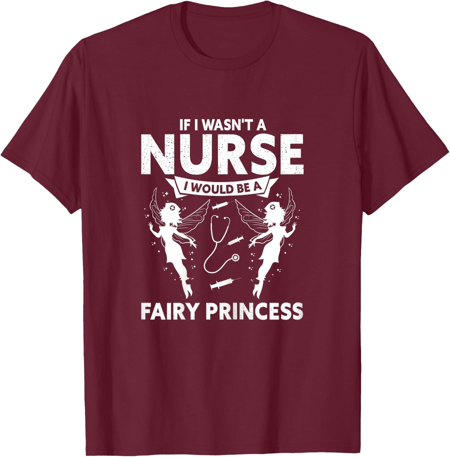 Nurse Fairy Princess Mum Fairies Nursing Always T-Shirt - T-Shirt | Maroon
