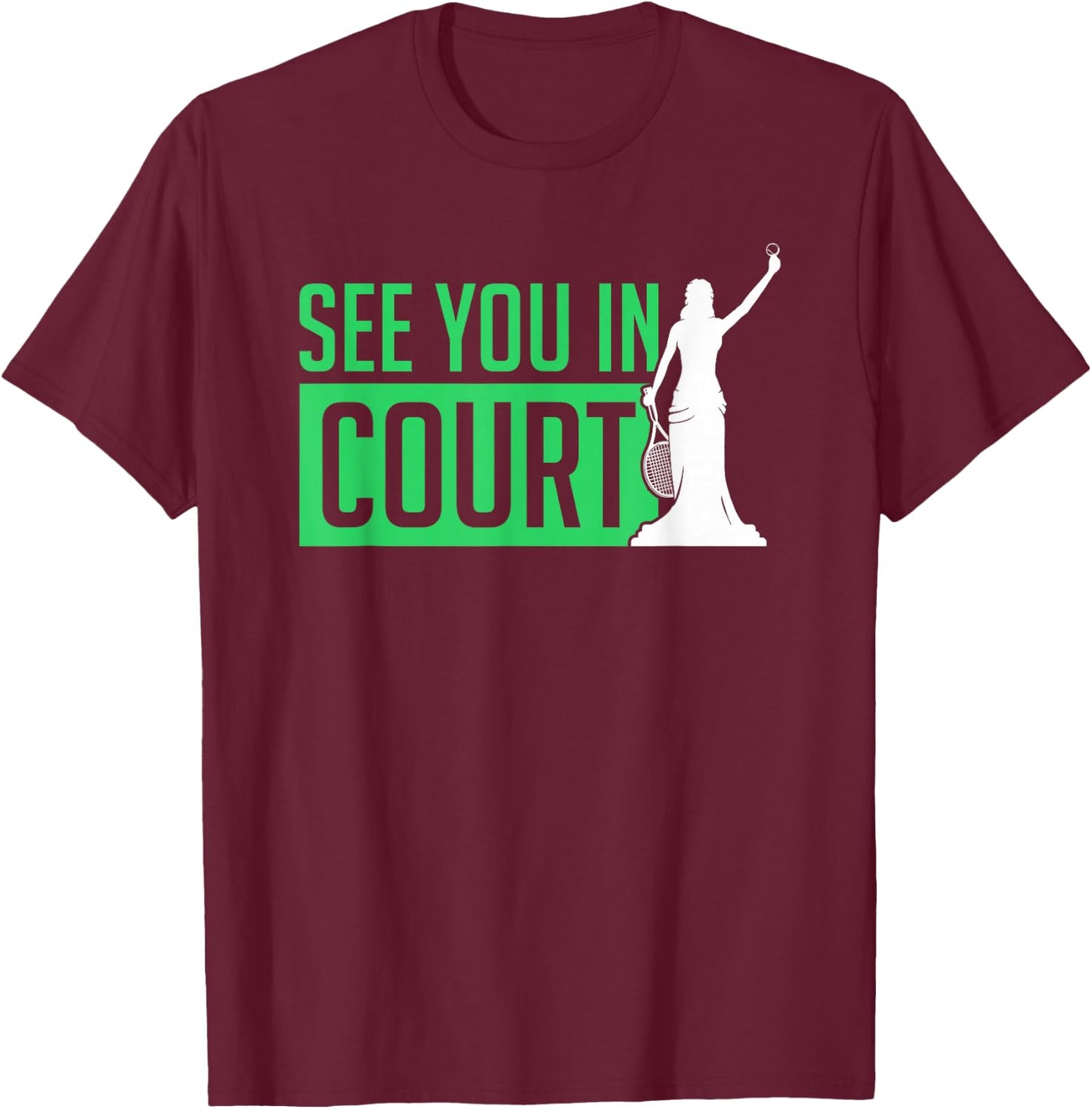 See You In Court Tennis - Funny Tennis Players Humor Jokes T-Shirt - T-Shirt | Maroon