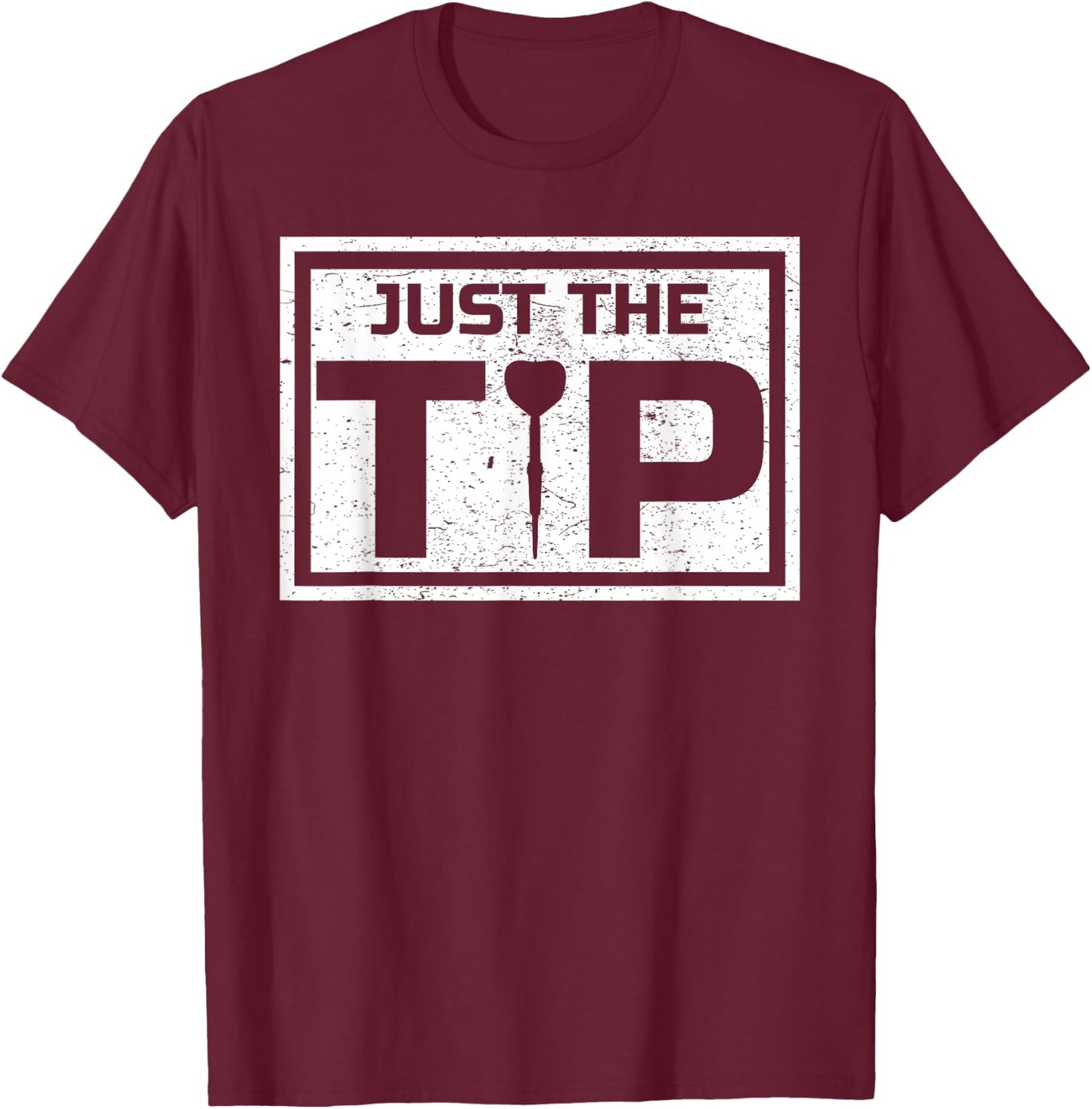 Darts Shirt Just The Tip Dart Player Father's Day Gift T-Shirt - T-Shirt | Maroon