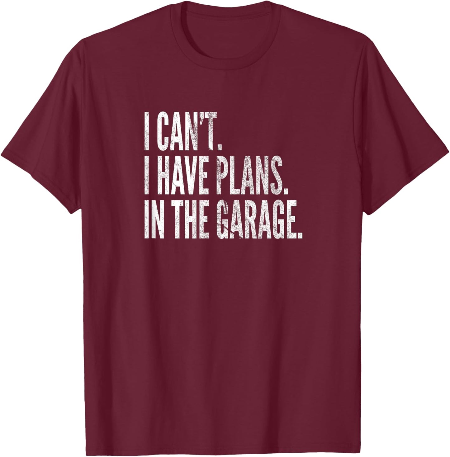 Funny Garage Sayings Car Lovers Workshop Mechanics Humor T-Shirt - T-Shirt | Maroon