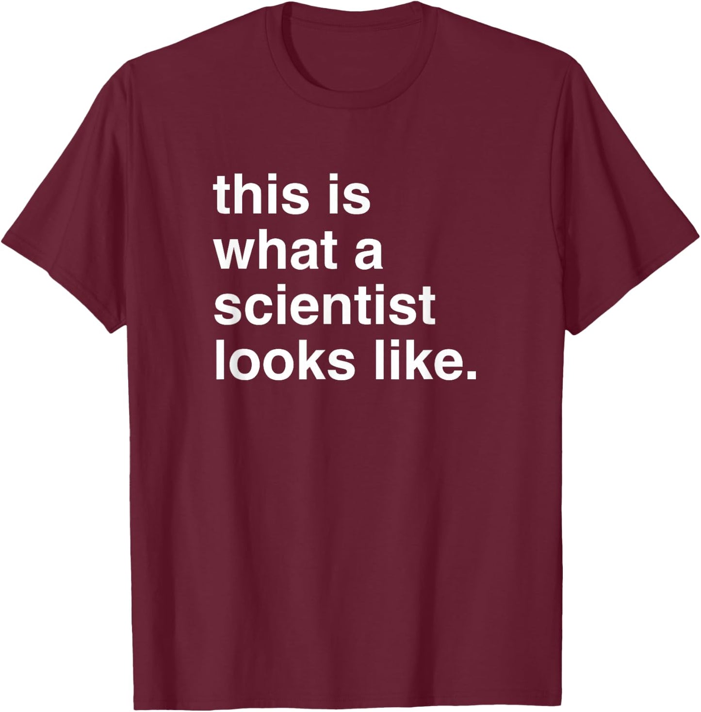 This is What a Scientist Looks Like T-Shirt - T-Shirt | Maroon