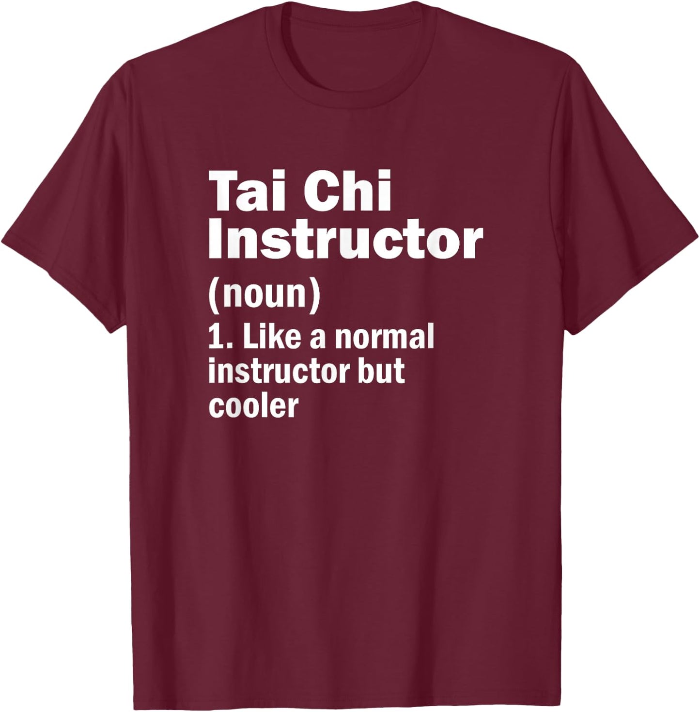 Tai Chi Instructor Definition Funny Martial Art Trainer T-Shirt - T-Shirt | Maroon