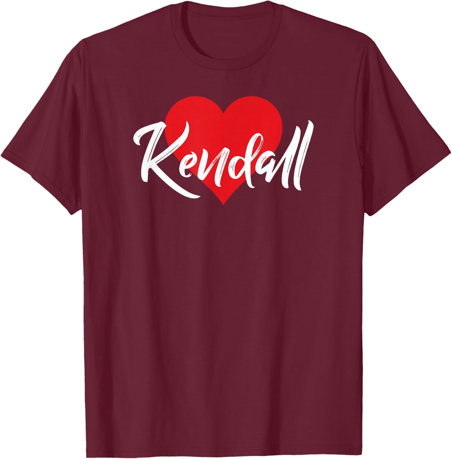I Love Kendall First Name I Heart Named T-Shirt - T-Shirt | Maroon