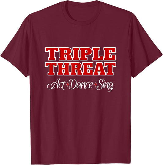 Theater Geek Gifts - Triple Threat - Girls Musical Theater T-Shirt - T-Shirt | Maroon