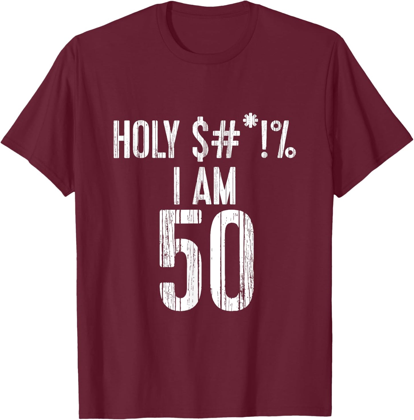 Holy Shit I'm 50 | Funny 50th Birthday Gift T-Shirt - T-Shirt | Maroon