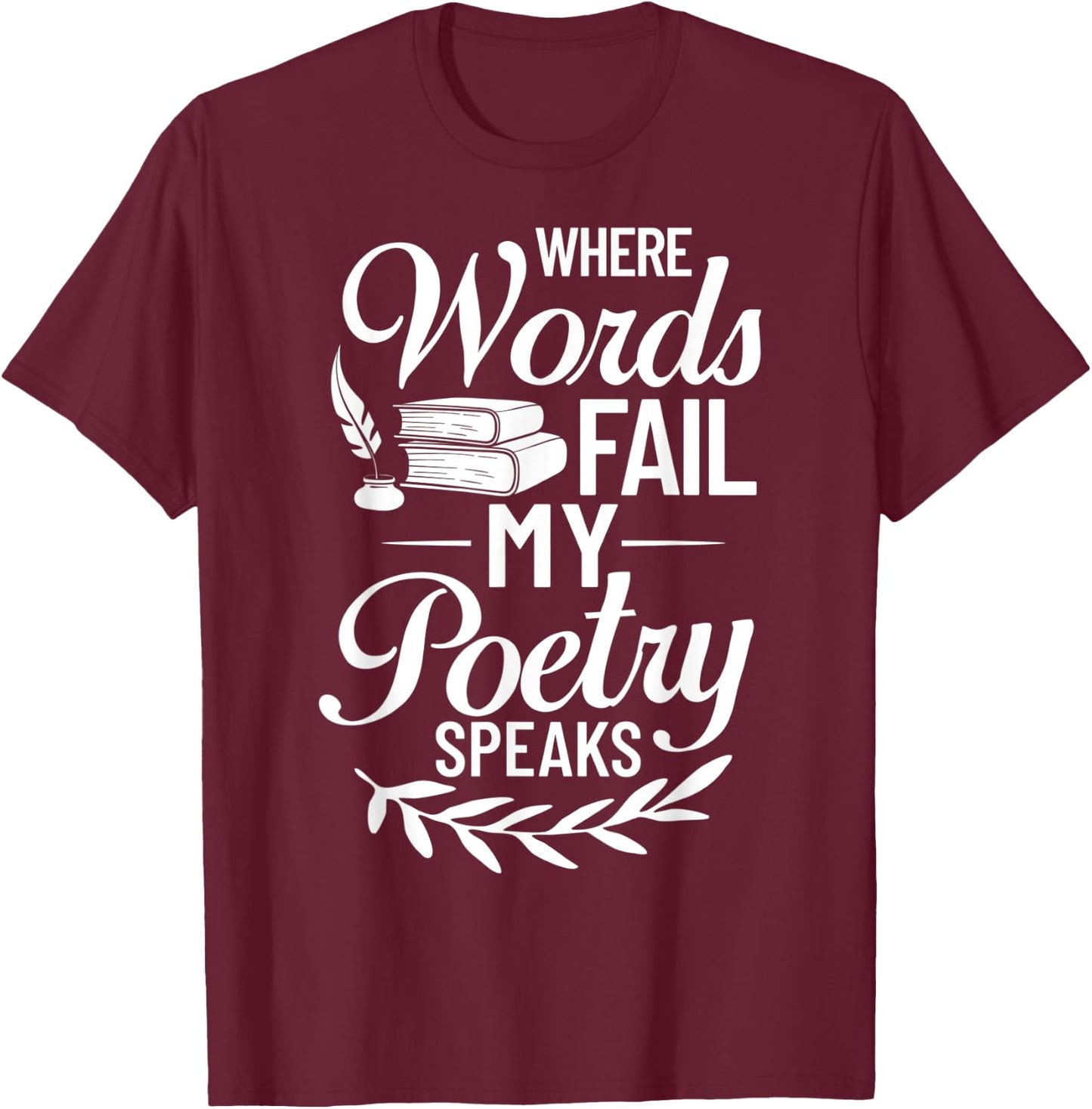 Poetry Writer Poet Quotes Writing Poem Maker Teacher Men Women T-Shirt - T-Shirt | Maroon
