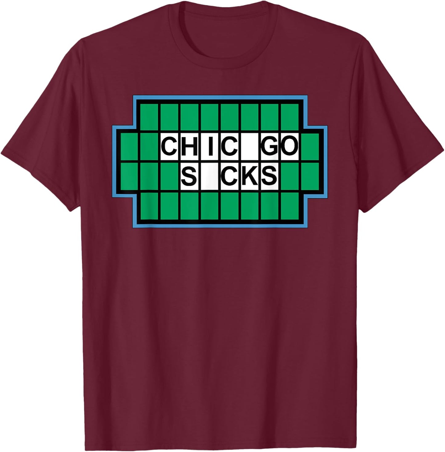 Chicago Sucks funny I Hate Chicago - Chicago Sucks T-Shirt - T-Shirt | Maroon