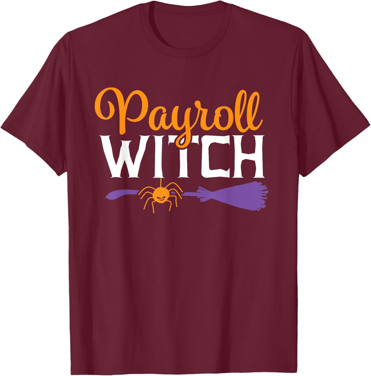 Payroll Specialist Appreciation Funny Halloween Witch T-Shirt - T-Shirt | Maroon