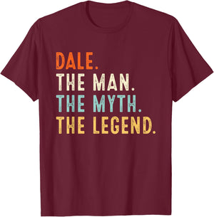 DALE The Man The Myth The Legend Shirt Gifts Fathers Day T-Shirt - T-Shirt | Maroon