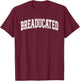 Breaducated Breadmaker Bread Baking Sourdough Enthusiast T-Shirt - T-Shirt | Maroon